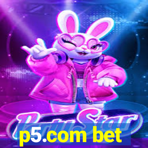 p5.com bet